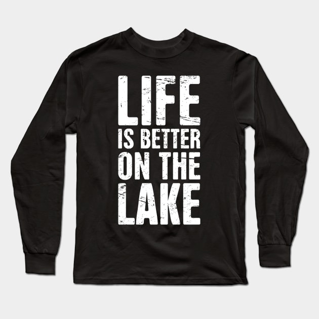 Life Is Better on The Lake – Boat Captain Long Sleeve T-Shirt by MeatMan